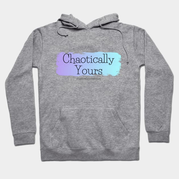 Chaotically Yours Hoodie by Chaotically Yours